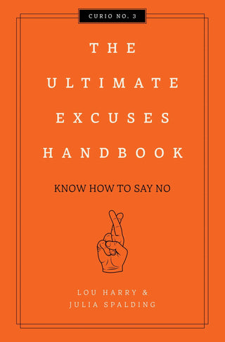 The Ultimate Excuses Handbook: Know How To Say No