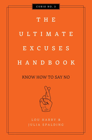 The Ultimate Excuses Handbook: Know How To Say No