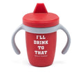 I'll Drink to That