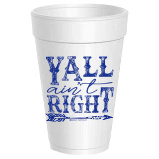 Y'all Ain't Right Styrofoam Cups