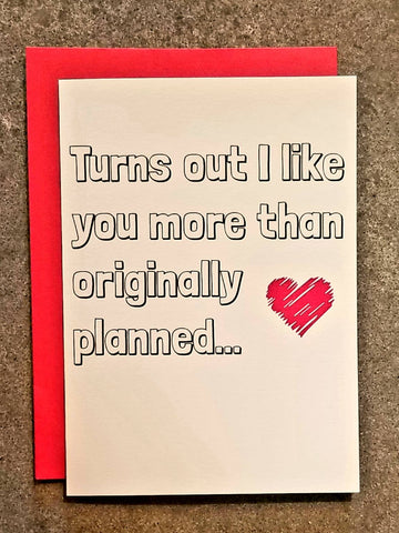 Turns Out I Like You More Card