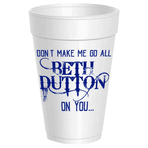 Beth Dutton Styrofoam Cups