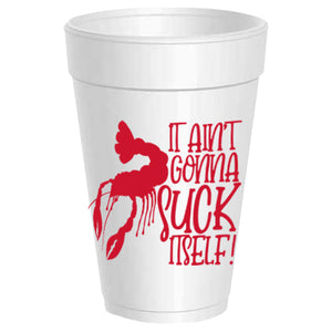 Crawfish Ain't Gonna Suck Styrofoam Cups