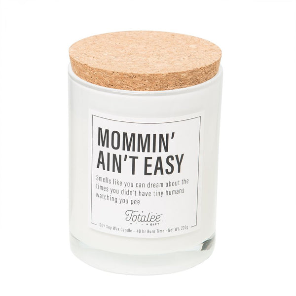 Mommin' Aint' Easy Soy Candle