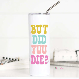 But Did You Die Tall Travel Cup