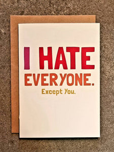 I Hate Everyone. Except You. Card
