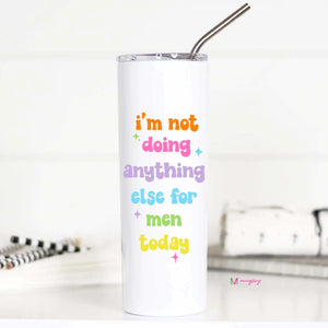 I'm Not Doing Anything Else Tall Travel Cup
